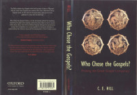 Hill — Who Chose the Gospels; Probing the Great Gospel Conspiracy (2010)