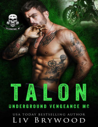 Liv Brywood — Talon (Underground Vengeance MC Romance, Montana Chapter Book 4)