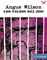 Angus Wilson — Los Viejos Del Zoo