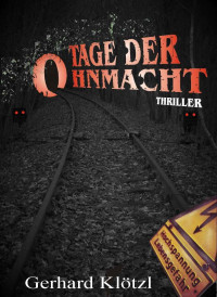 Klötzl, Gerhard — Tage der Ohnmacht