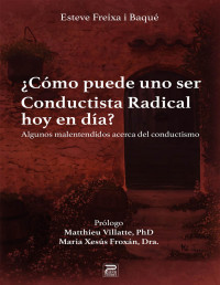 Esteve Freixa i Baqué — ¿Cómo puede uno ser conductista radical hoy en día?