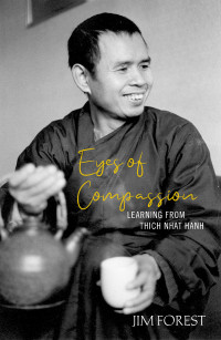 Forest, Jim; — Eyes of Compassion: Learning From Thich Nhat Hanh