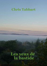 Chris Tabbart [Tabbart, Chris] — Sexagénaires Énervés - 02 - Les yeux de la bastide