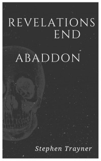 Stephen Trayner — Revelations End: Abaddon