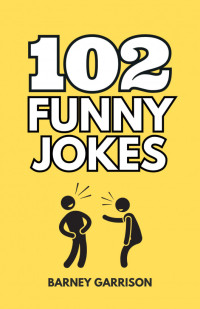 Barney Garrison — 102 Funny Jokes