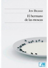 Jon Bilbao — El hermano de las moscas