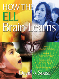 Sousa, David A. — How the ELL Brain Learns