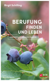 Birgit Schilling; ] — Berufung finden und leben