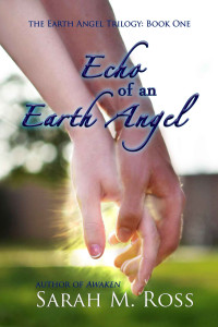 Sarah M. Ross — Echo of an Earth Angel (The Earth Angel Trilogy: #1)
