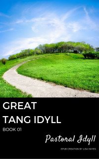 Pastoral Idyll — Great Tang Idyll: Book 01