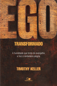 Keller, Timothy — Ego transformado