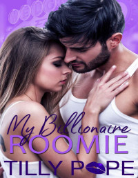 Tilly Pope [Pope, Tilly] — My Billionaire Roomie (Roomies Book 2)