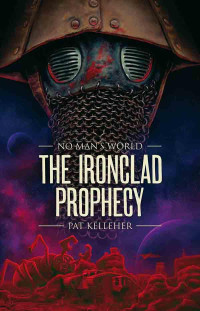 Pat Kelleher — The Ironclad Prophecy