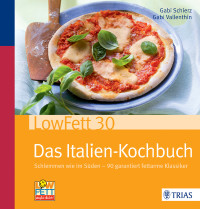 Schierz, Gabi & Vallenthin, Gabi — [LowFett 30] • Das Italien-Kochbuch