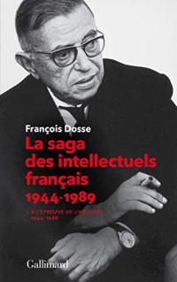 François Dosse — La saga des intellectuels francais 1: A l'epreuve de l'histoire