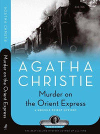 Agatha Christie — Murder on the Orient Express: A Hercule Poirot Mystery