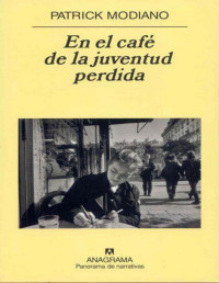 Patrick Modiano — EN EL CAFÉ DE LA JUVENTUD PERDIDA