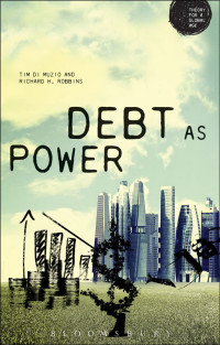 Richard H. Robbins;Tim Di Muzio; — Debt As Power