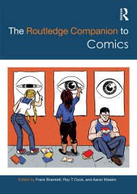 Frank Bramlett, Roy T Cook, and Aaron Meskin — The Routledge Companion to Comics