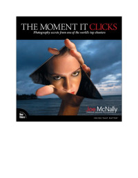 Safari Books Online LLC — The Moment It Clicks: Photography Secrets from One of the World&#8217;s Top Shooters