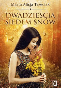 Marta Alicja Trzeciak — Dwadzieścia Siedem Snów