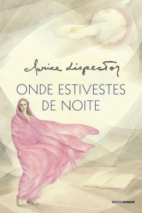 Clarice Lispector — Onde estivestes de noite