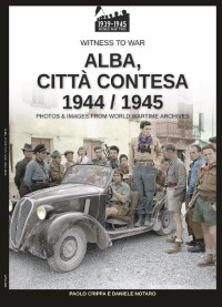 Paolo Crippa — Alba, città contesa 1944-1945