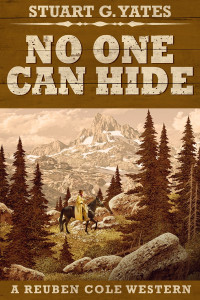 Stuart G. Yates — No One Can Hide (Reuben Cole Westerns Book 4)