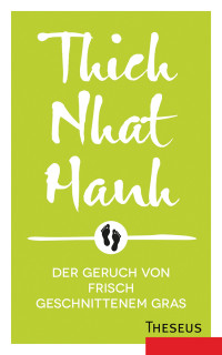 Thich Nhat Hanh — Der Geruch von frisch geschnittenem Gras