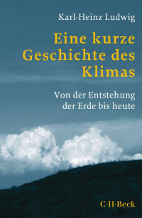 Ludwig, Karl-Heinz — Eine kurze Geschichte des Klimas