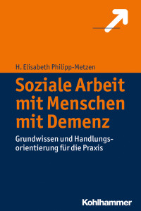 H. Elisabeth Philipp-Metzen — Soziale Arbeit mit Menschen mit Demenz