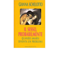 admin — Gianna Schelotto - Il sesso, probabilmente. Quando l'amore non funziona più (1995)