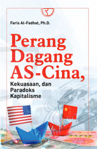 Faris Al-Fadhat, Ph.D. — Perang Dagang AS-Cina, Kekuasaan, dan Paradoks Kapitalisme