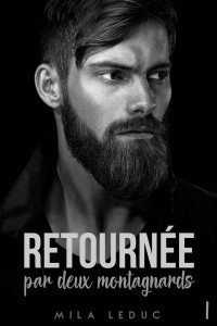 Mila Leduc — Retournée par Deux Montagnards (Tome 1): Trilogie Erotique (French Edition)