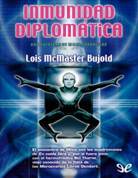 Lois McMaster Bujold — INMUNIDAD DIPLOMÁTICA