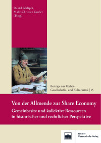 Daniel Schläppi, Malte-Christian Gruber (Hrsg.) — Von der Allmende zur Share Economy | Gemeinbesitz und kollektive Ressourcen in historischer und rechtlicher Perspektive