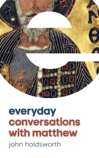 John Holdsworth — Everyday Conversations with Matthew