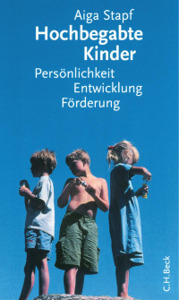 Stapf, Aiga — Hochbegabte Kinder: Persönlichkeit, Entwicklung, Förderung