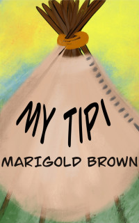 Marigold Brown — My Tipi