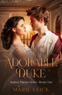 Marie Leick — The Adorable Duke: Audrey Manor Series