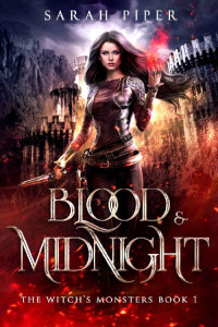 Sarah Piper — Blood and Midnight (The Witch's Monsters Book 1)