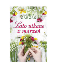 Lato utkane z marzeń — Gabriela Gargaś