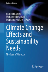 Kholoud Kahime, Mohamed El Yamani, Stéphane Pouffary — Climate Change Effects and Sustainability Needs: The Case of Morocco