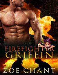 Zoe Chant — Firefighter griffin (Fire & rescue shifters 3)