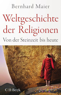 Bernhard Maier — Weltgeschichte der Religionen