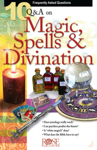 Rose Publishing; — 10 Q & A Magic, Spells, and Divination