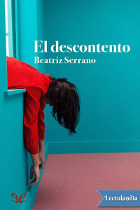 Beatriz Serrano — EL DESCONTENTO