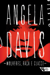 Angela Davis — Mulheres, raça e classe