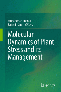 Muhammad Shahid, Rajarshi Gaur — Molecular Dynamics of Plant Stress and its Management