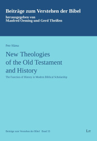 Petr Sláma — New Theologies of the Old Testament and History